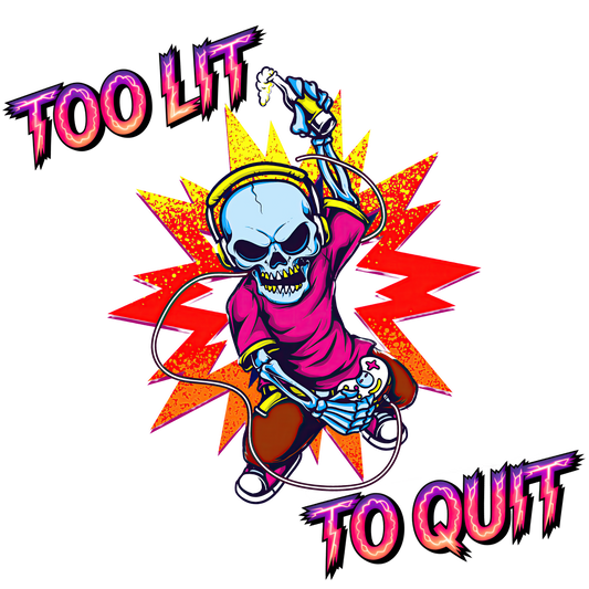 Too Lit Too Quit PNG